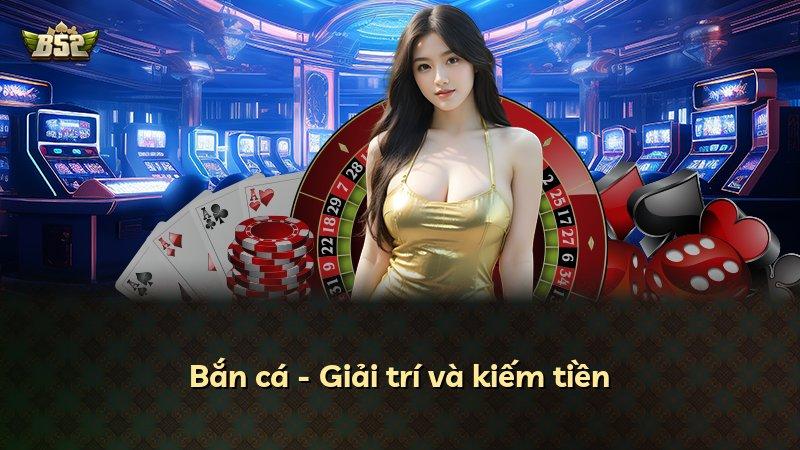 Bắn cá - Giải trí và kiếm tiền