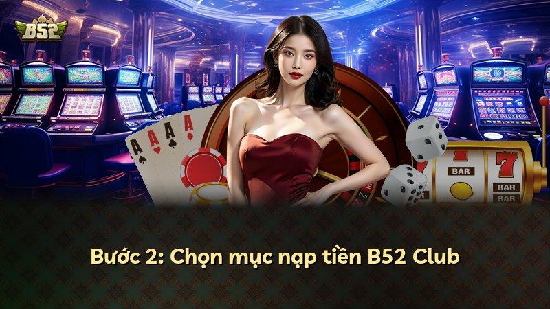 Bước 2: Chọn mục nạp tiền B52 Club