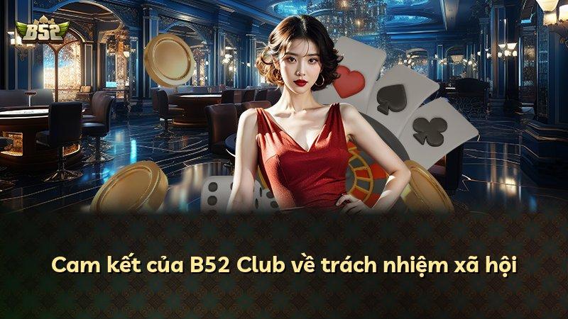 Cam kết của B52 Club về trách nhiệm xã hội