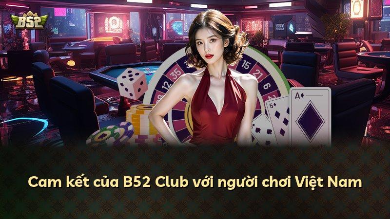 Cam kết của B52 Club với người chơi Việt Nam