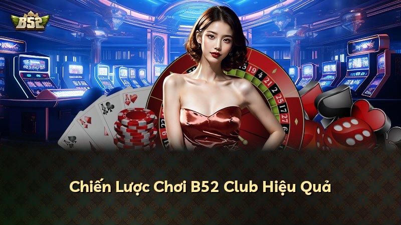 Chiến Lược Chơi B52 Club Hiệu Quả