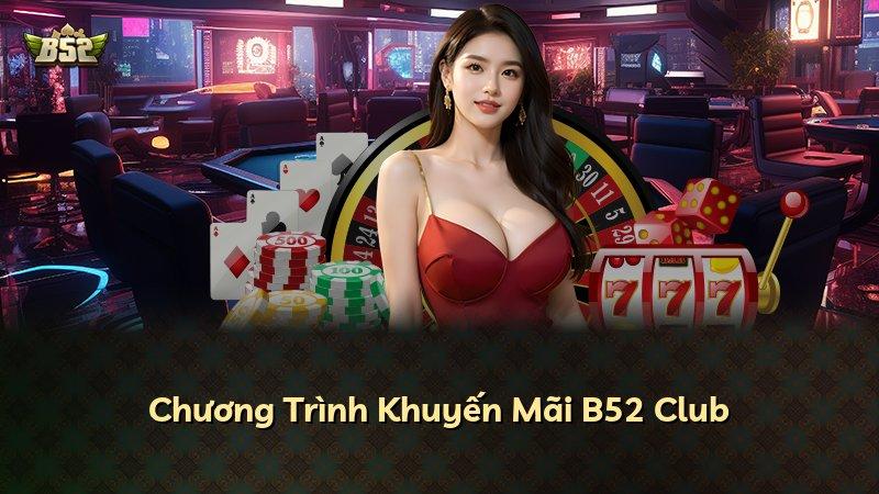Chương Trình Khuyến Mãi B52 Club