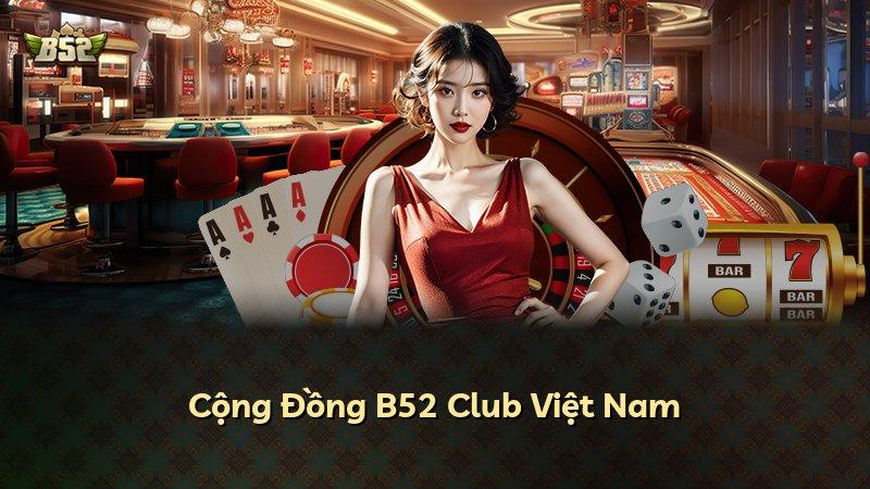 Cộng Đồng B52 Club Việt Nam