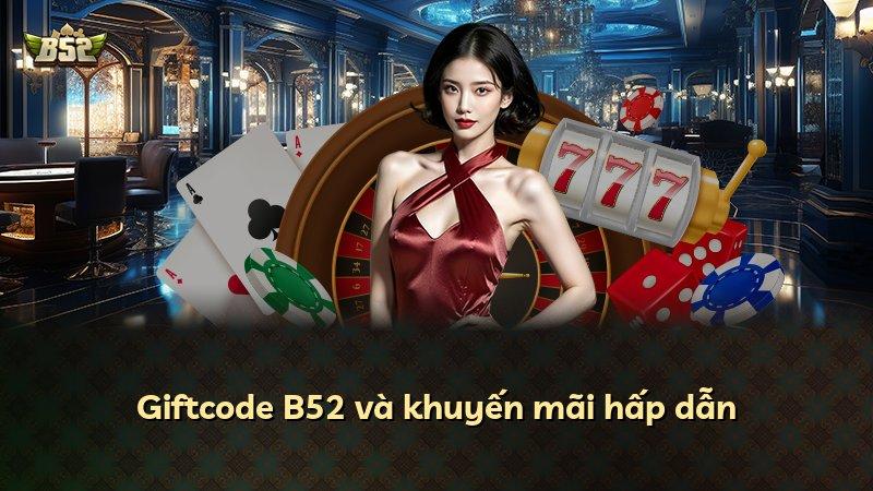 Giftcode B52 và khuyến mãi hấp dẫn
