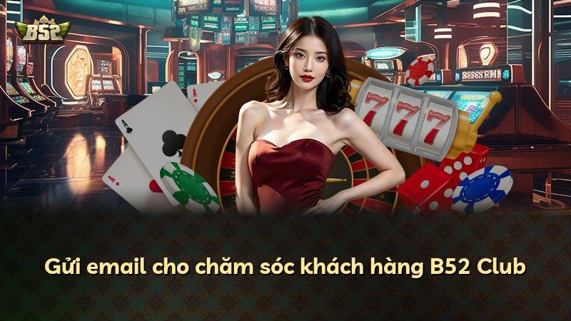 Gửi email cho chăm sóc khách hàng B52 Club