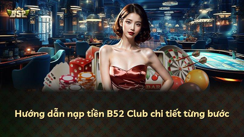 Hướng dẫn nạp tiền B52 Club chi tiết từng bước