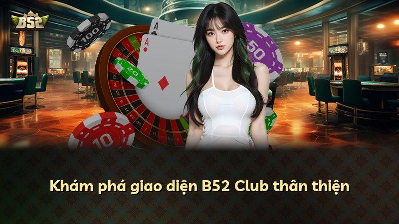 Khám phá giao diện B52 Club thân thiện