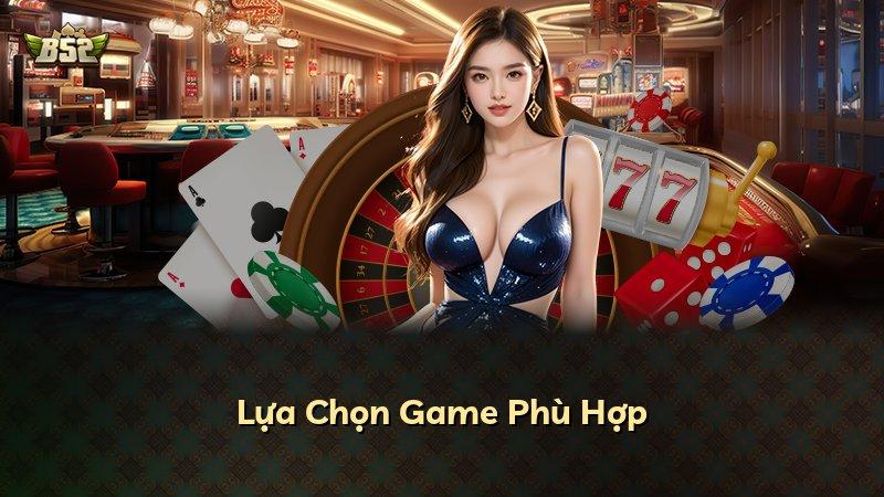 Lựa Chọn Game Phù Hợp