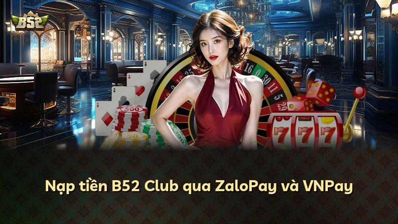 Nạp tiền B52 Club qua ZaloPay và VNPay