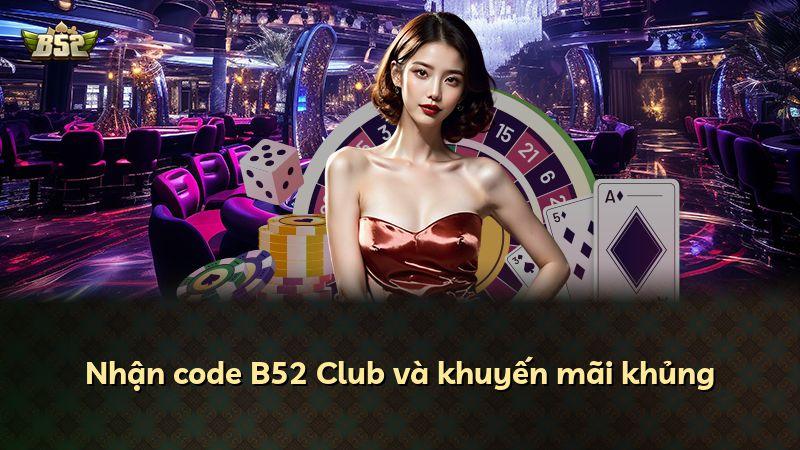 Nhận code B52 Club và khuyến mãi khủng