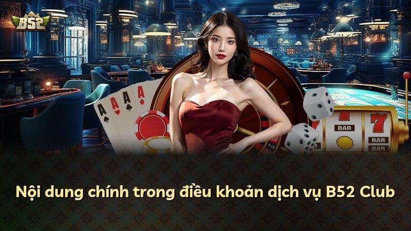 Nội dung chính trong điều khoản dịch vụ B52 Club