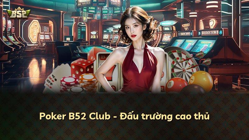 Poker B52 Club - Đấu trường cao thủ